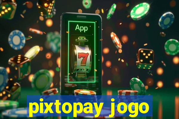 pixtopay jogo